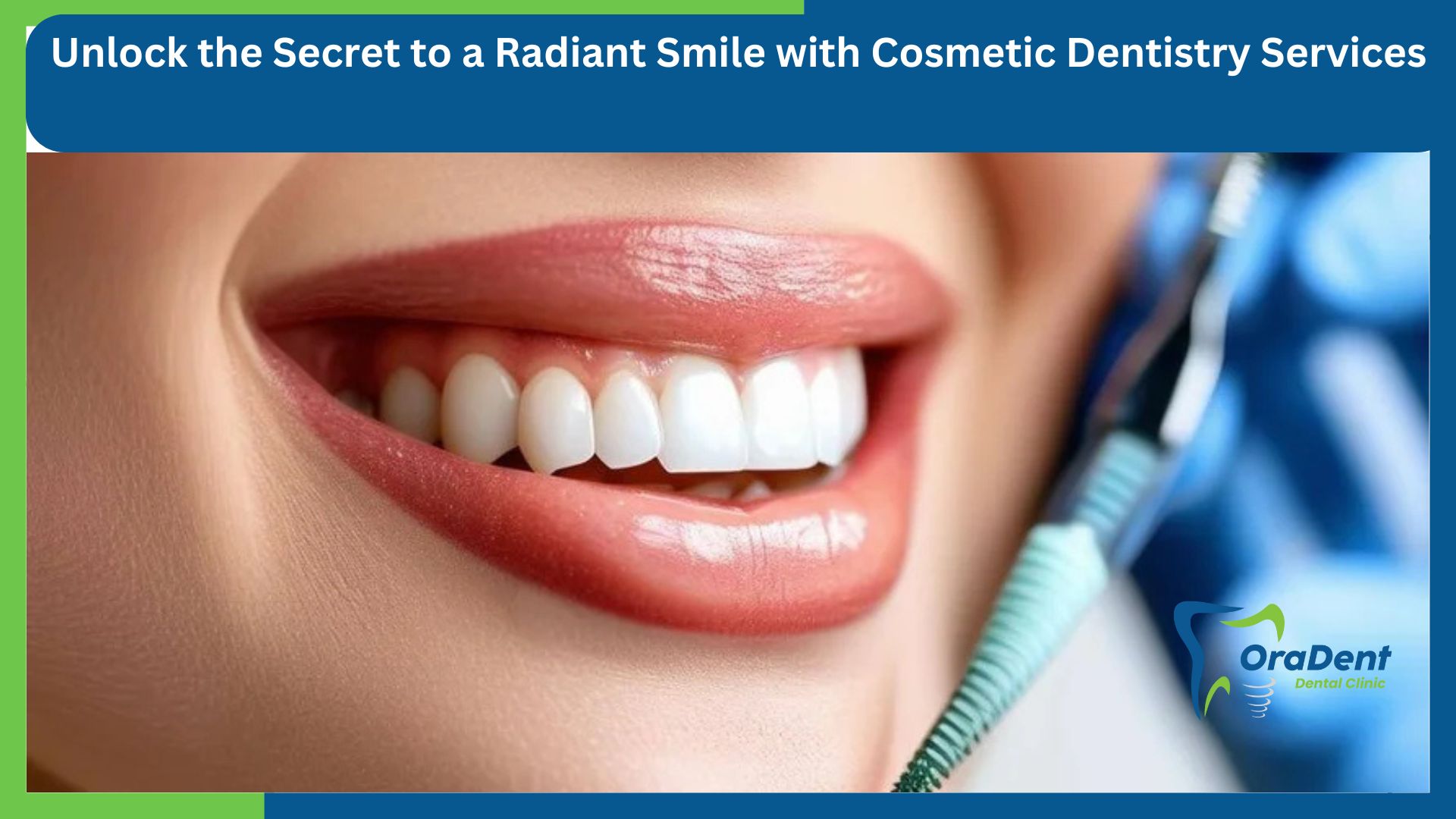 Unlock the Secret to a Radiant Smile with Cosmetic Dentistry Services